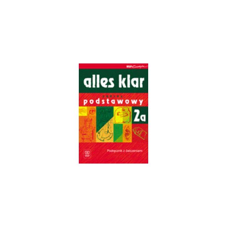 Alles klar 2a - zakres podstawowy. Podręcznik z ćwiczeniami dla LO, LP i Technikum