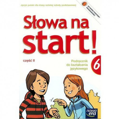 Słowa na start! Podręcznik do kształcenia językowego dla klasy szóstej szkoły podstawowej część II