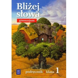 Bliżej Słowa - gimnazjum podręcznik język polski klasa 1