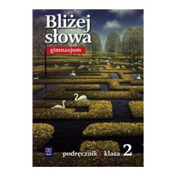 Bliżej Słowa  Gimnazjum podręcznik Język polski klasa 2