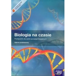 Biologia na czasie  Podręcznik dla  szkół ponadgimnazjalnych  Zakres podstawowy